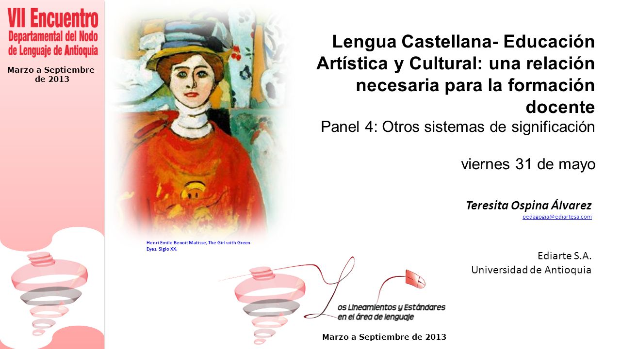 Lengua Castellana- Educación Artística y Cultural: una relación necesaria para la formación docente Panel 4: Otros sistemas de significación viernes 31 de mayo