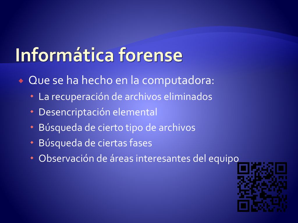 Informática forense Que se ha hecho en la computadora: