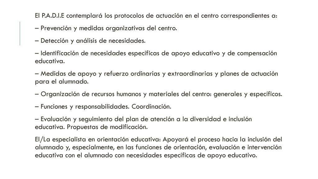 El P.A.D.I.E contemplará los protocolos de actuación en el centro correspondientes a: