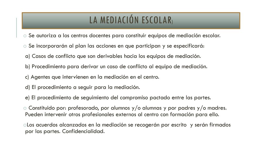 La mediación escolar) Se autoriza a los centros docentes para constituir equipos de mediación escolar.