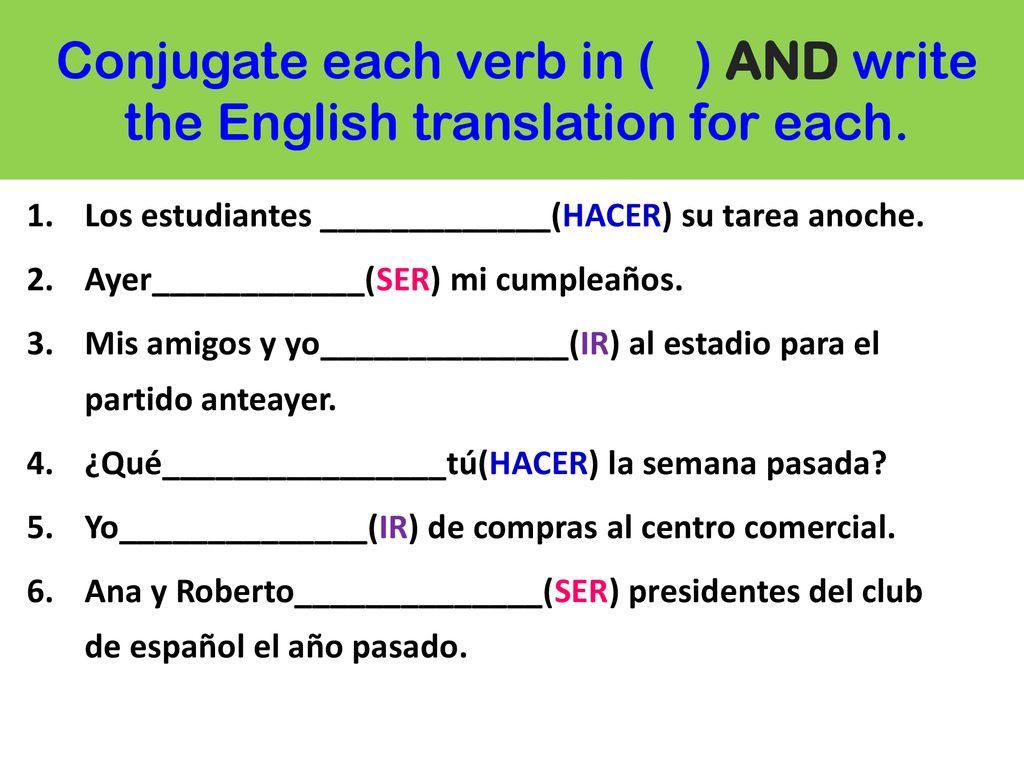Conjugate each verb in ( ) AND write the English translation for each.