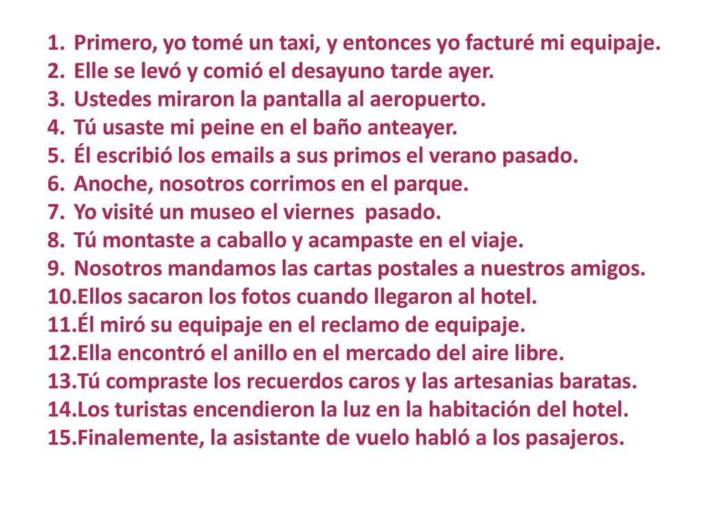 Primero, yo tomé un taxi, y entonces yo facturé mi equipaje.