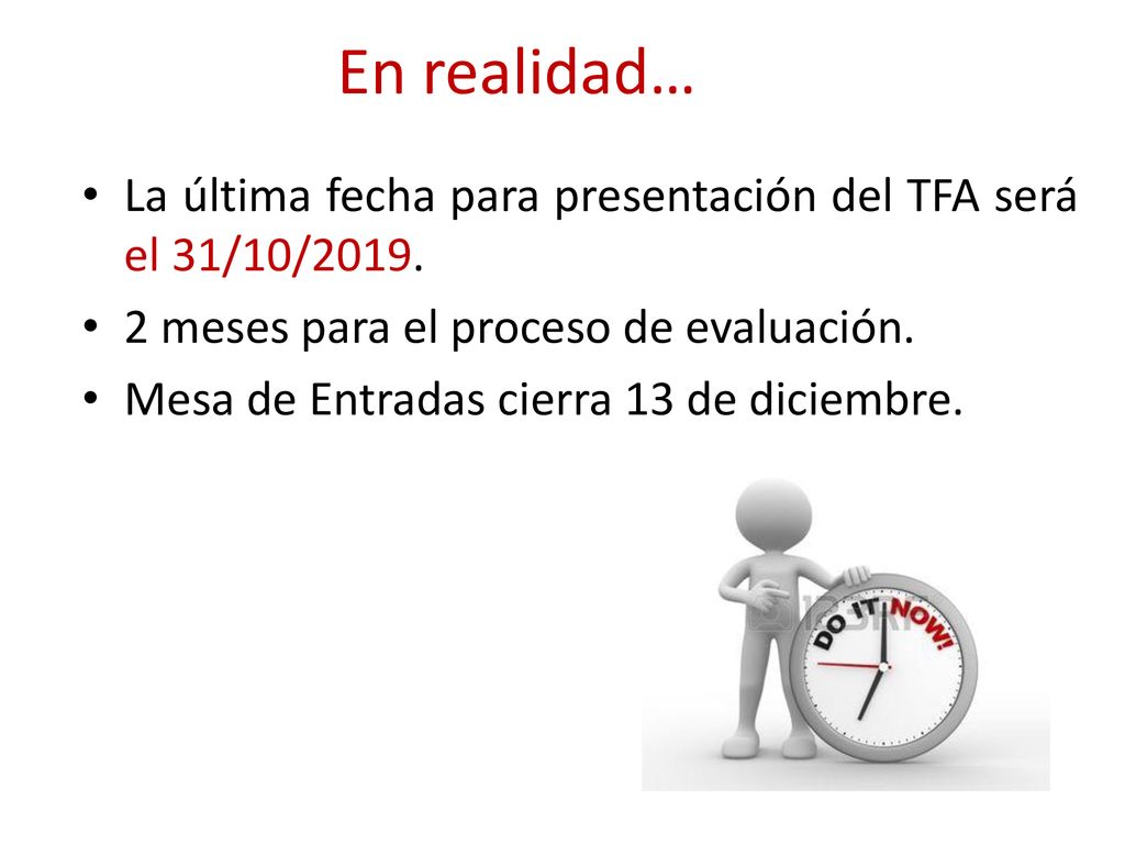 En realidad… La última fecha para presentación del TFA será el 31/10/ meses para el proceso de evaluación.