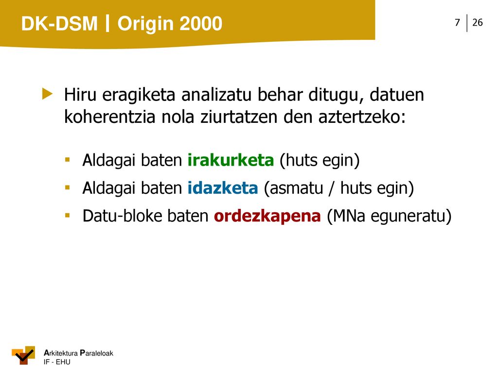 Origin 2000  Hiru eragiketa analizatu behar ditugu, datuen koherentzia nola ziurtatzen den aztertzeko: