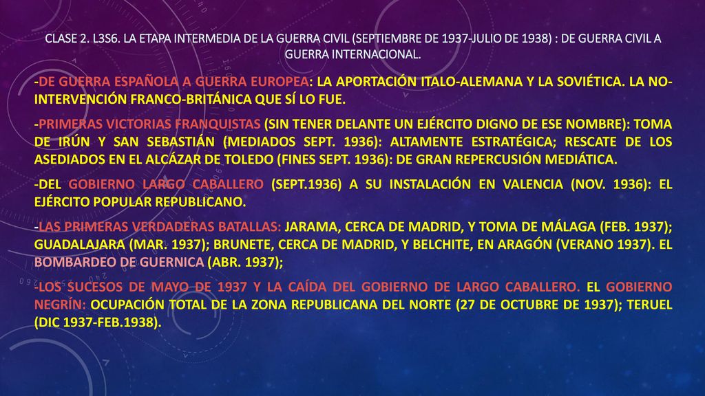 Clase 2. L3S6. LA ETAPA INTERMEDIA DE LA GUERRA CIVIL (SEPTIEMBRE DE 1937-JULIO DE 1938) : DE GUERRA CIVIL A GUERRA INTERNACIONAL.