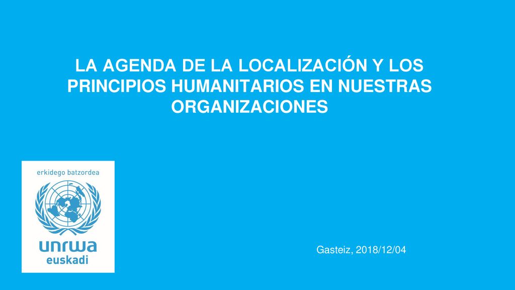 LA AGENDA DE LA LOCALIZACIÓN Y LOS PRINCIPIOS HUMANITARIOS EN NUESTRAS ORGANIZACIONES