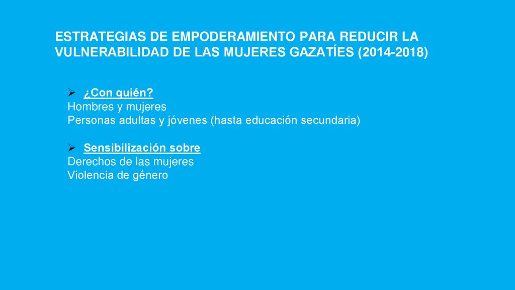 ESTRATEGIAS DE EMPODERAMIENTO PARA REDUCIR LA VULNERABILIDAD DE LAS MUJERES GAZATÍES ( )