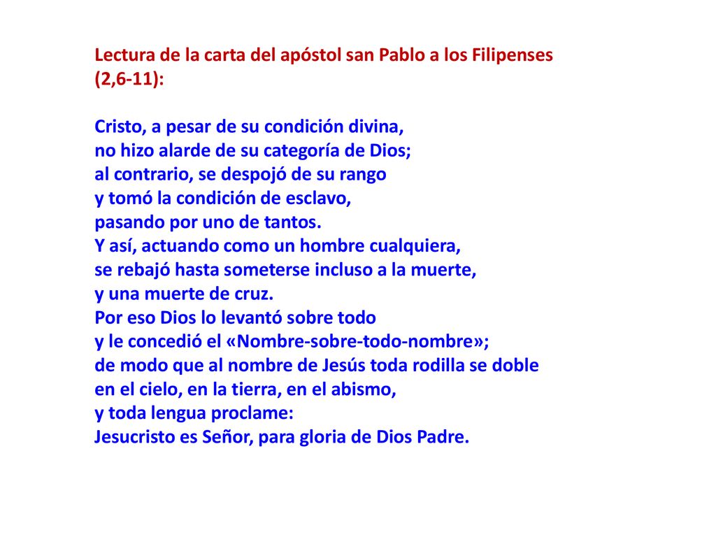 Lectura de la carta del apóstol san Pablo a los Filipenses (2,6-11): Cristo, a pesar de su condición divina,