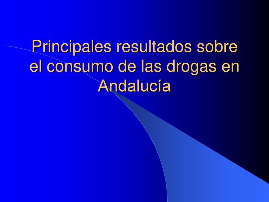 Principales resultados sobre el consumo de las drogas en Andalucía