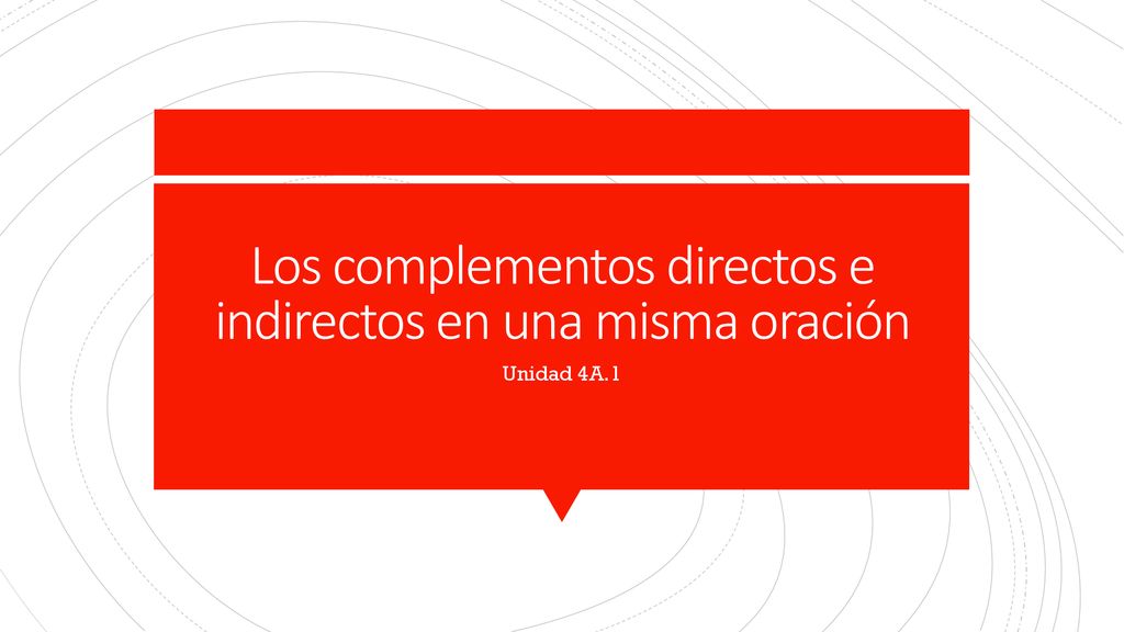 Los complementos directos e indirectos en una misma oración
