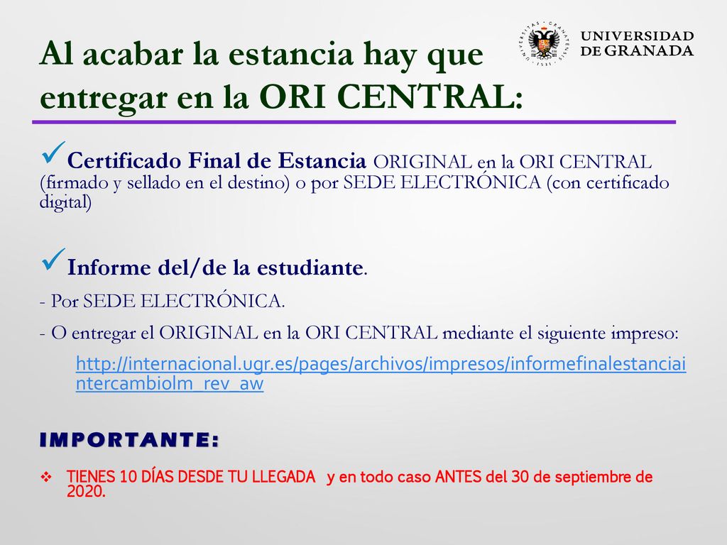 Al acabar la estancia hay que entregar en la ORI CENTRAL: