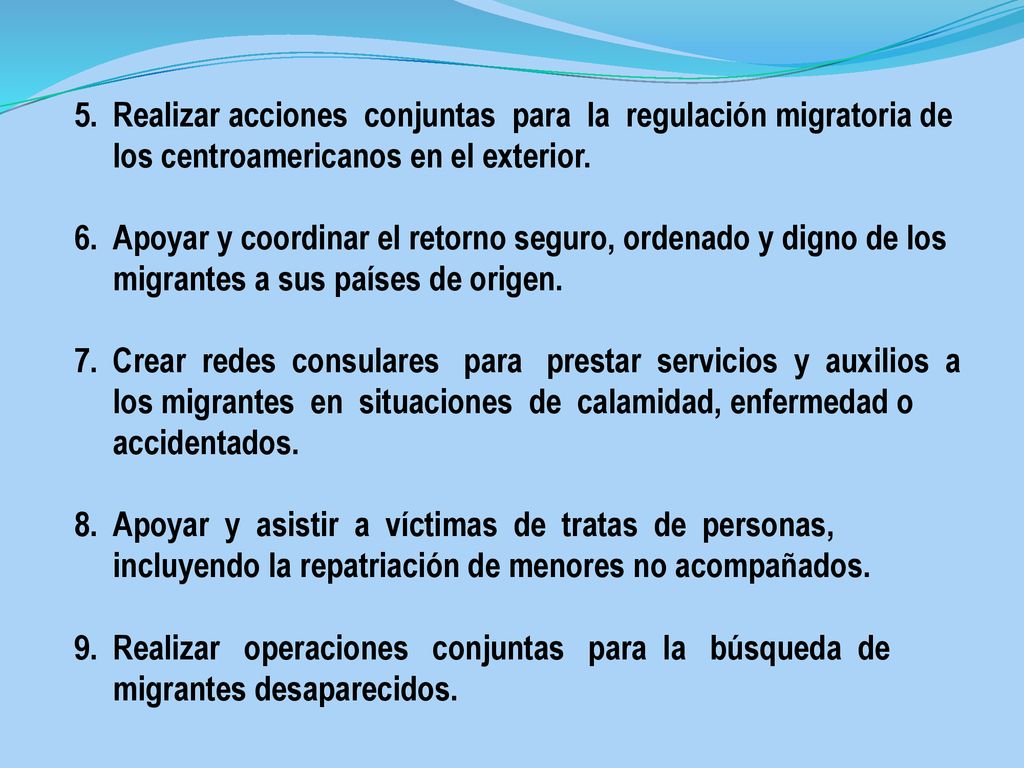 Realizar acciones conjuntas para la regulación migratoria de los centroamericanos en el exterior.