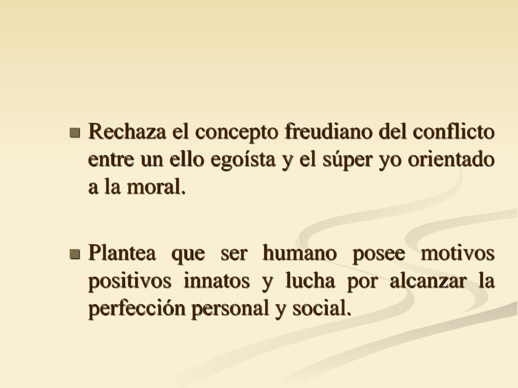 Rechaza el concepto freudiano del conflicto entre un ello egoísta y el súper yo orientado a la moral.