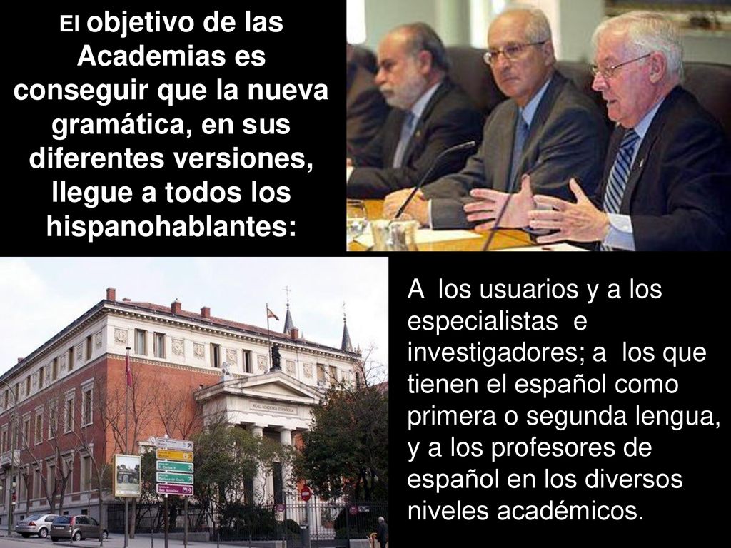 El objetivo de las Academias es conseguir que la nueva gramática, en sus diferentes versiones, llegue a todos los hispanohablantes: