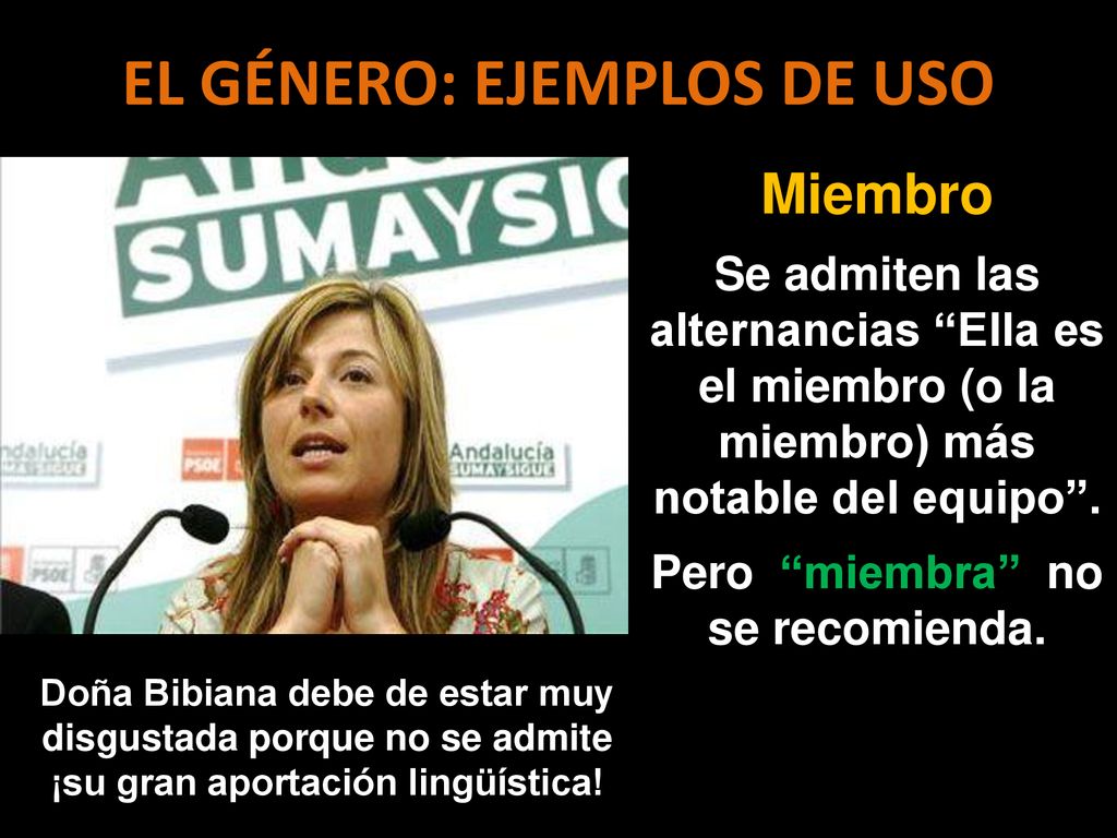 EL GÉNERO: EJEMPLOS DE USO Pero miembra no se recomienda.