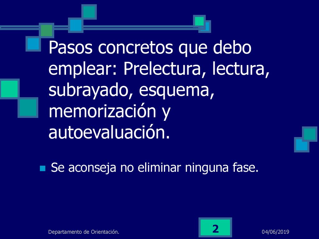 Pasos concretos que debo emplear: Prelectura, lectura, subrayado, esquema, memorización y autoevaluación.