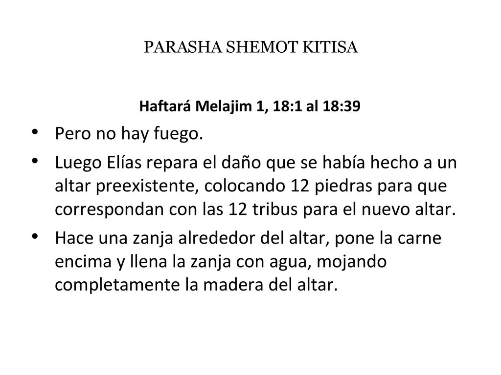 PARASHA SHEMOT KITISA Haftará Melajim 1, 18:1 al 18:39. Pero no hay fuego.