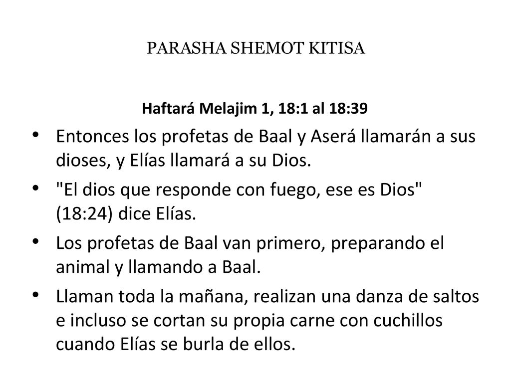El dios que responde con fuego, ese es Dios (18:24) dice Elías.