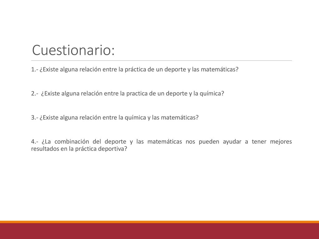 Cuestionario: 1.- ¿Existe alguna relación entre la práctica de un deporte y las matemáticas