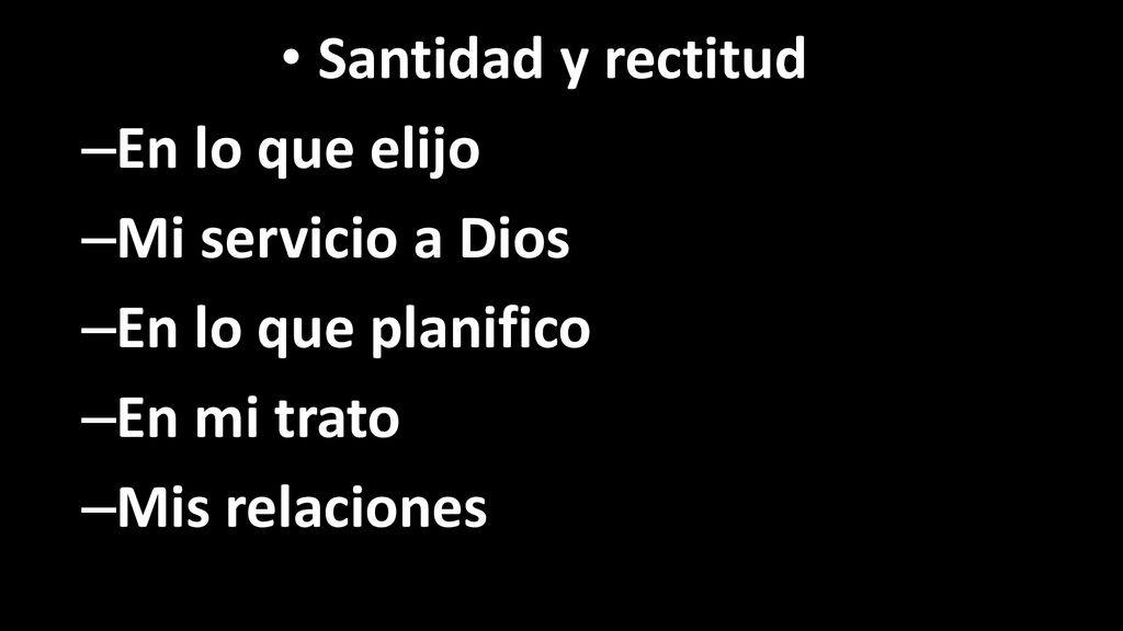 Santidad y rectitud En lo que elijo. Mi servicio a Dios.