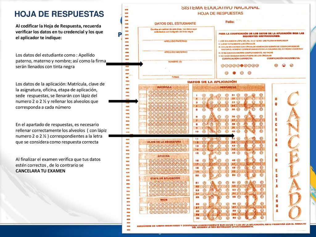 HOJA DE RESPUESTAS Al codificar la Hoja de Respuesta, recuerda verificar los datos en tu credencial y los que el aplicador te indique: