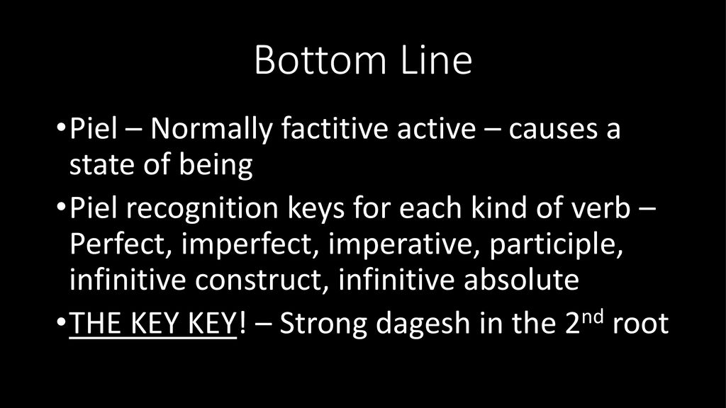 Bottom Line Piel – Normally factitive active – causes a state of being