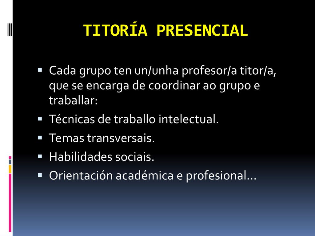 TITORÍA PRESENCIAL Cada grupo ten un/unha profesor/a titor/a, que se encarga de coordinar ao grupo e traballar: