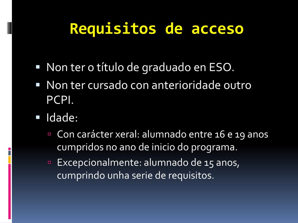 Requisitos de acceso Non ter o título de graduado en ESO.