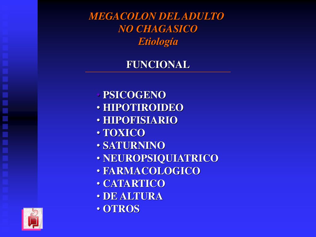 MEGACOLON DEL ADULTO NO CHAGASICO. Etiología. FUNCIONAL. PSICOGENO. HIPOTIROIDEO. HIPOFISIARIO.