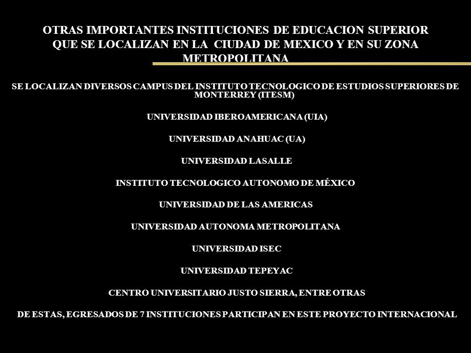 OTRAS IMPORTANTES INSTITUCIONES DE EDUCACION SUPERIOR QUE SE LOCALIZAN EN LA CIUDAD DE MEXICO Y EN SU ZONA METROPOLITANA