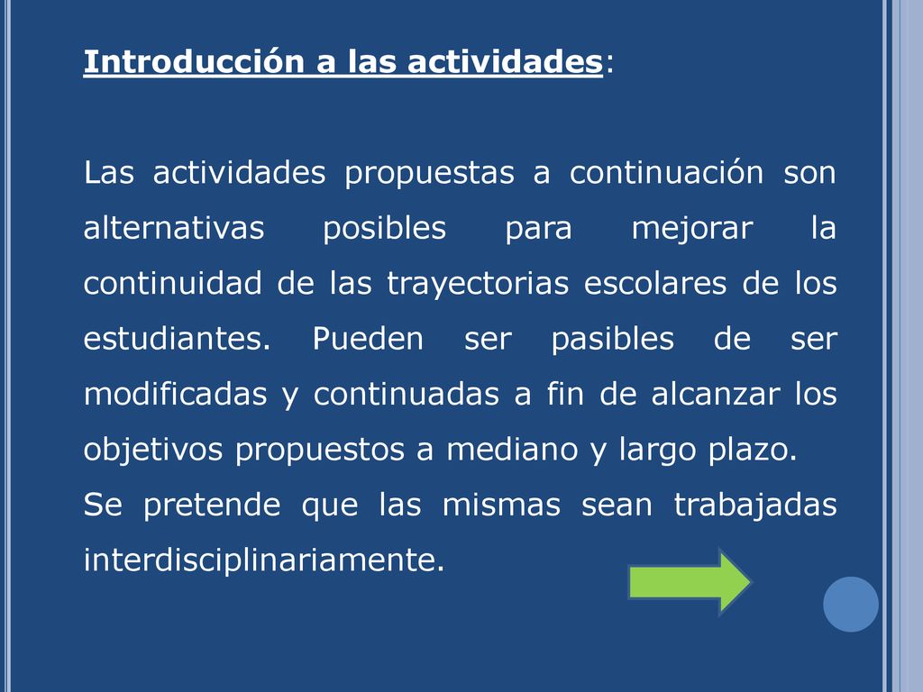 Introducción a las actividades: Las actividades propuestas a continuación son alternativas posibles para mejorar la continuidad de las trayectorias escolares de los estudiantes.