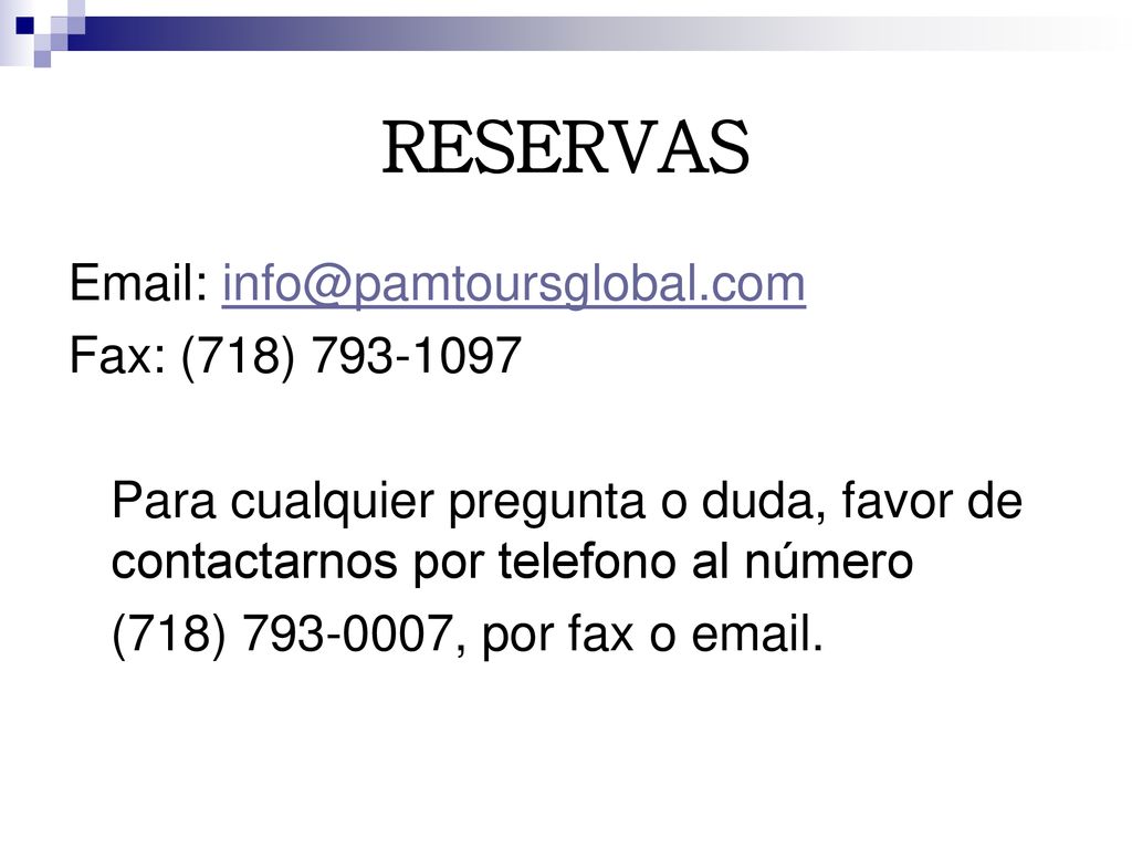 RESERVAS   Fax: (718) Para cualquier pregunta o duda, favor de contactarnos por telefono al número.