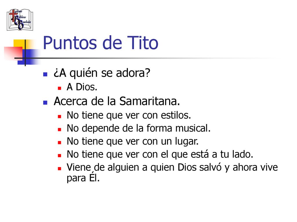 Puntos de Tito ¿A quién se adora Acerca de la Samaritana. A Dios.