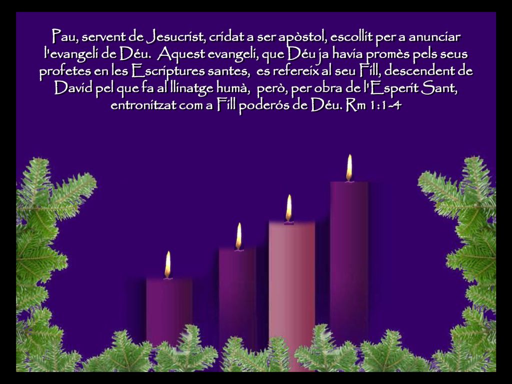 Pau, servent de Jesucrist, cridat a ser apòstol, escollit per a anunciar l evangeli de Déu.