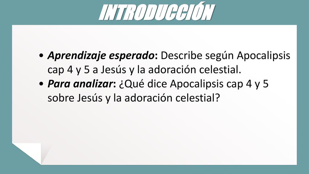 INTRODUCCIÓN Aprendizaje esperado: Describe según Apocalipsis cap 4 y 5 a Jesús y la adoración celestial.