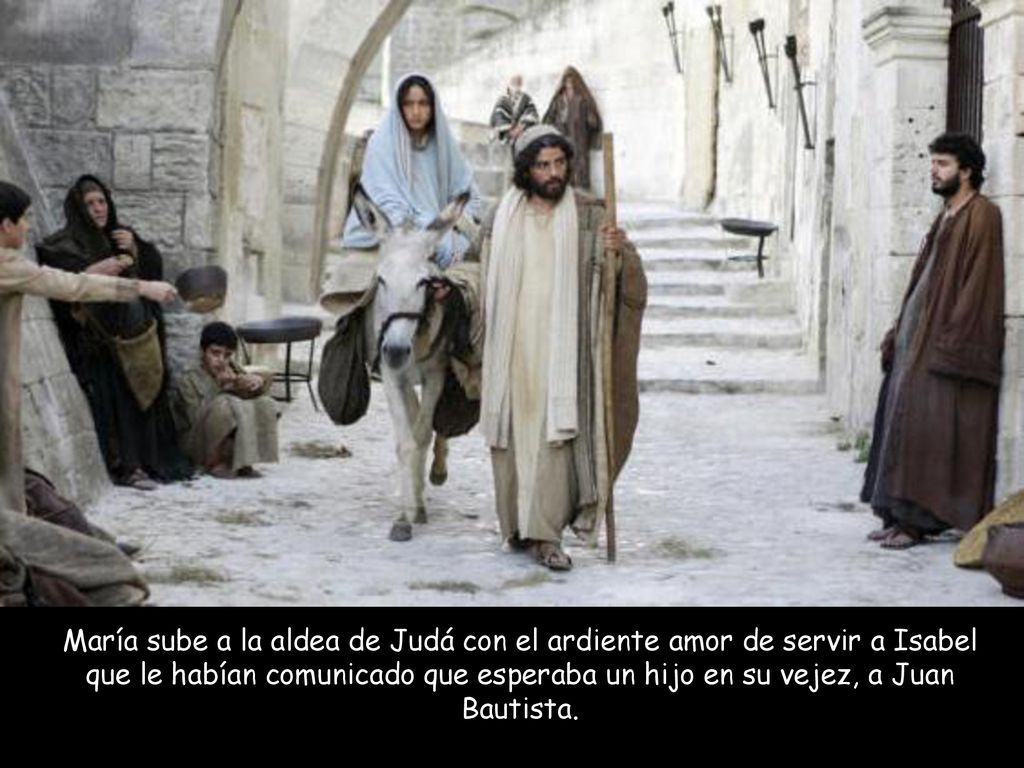 María sube a la aldea de Judá con el ardiente amor de servir a Isabel que le habían comunicado que esperaba un hijo en su vejez, a Juan Bautista.