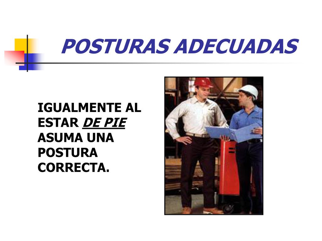 POSTURAS ADECUADAS IGUALMENTE AL ESTAR DE PIE ASUMA UNA POSTURA CORRECTA.