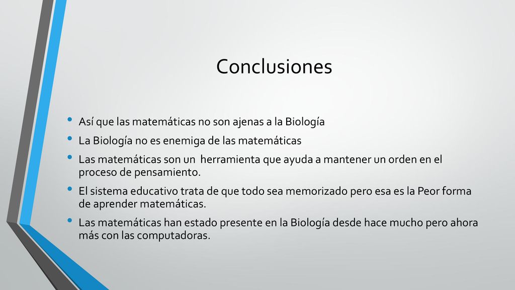Conclusiones Así que las matemáticas no son ajenas a la Biología