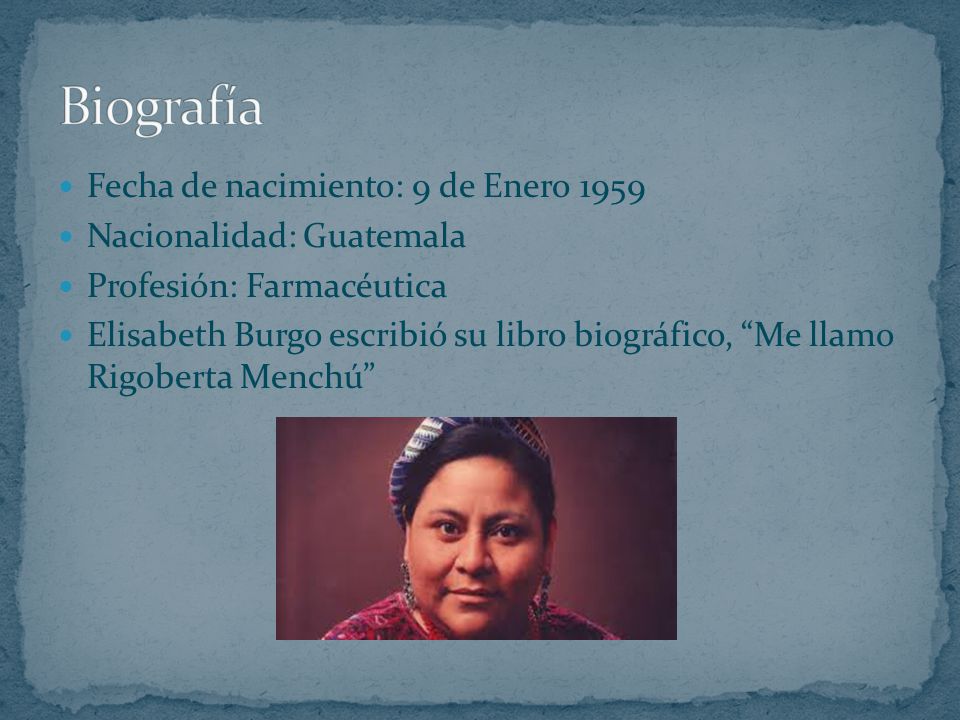 Biografía Fecha de nacimiento: 9 de Enero 1959 Nacionalidad: Guatemala