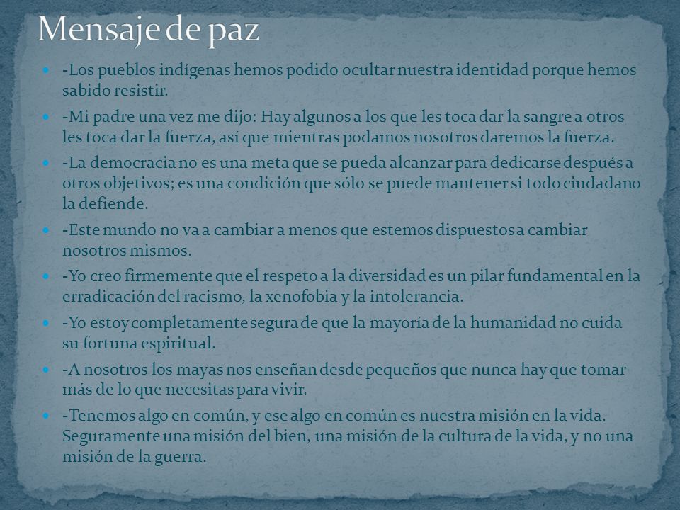 Mensaje de paz -Los pueblos indígenas hemos podido ocultar nuestra identidad porque hemos sabido resistir.
