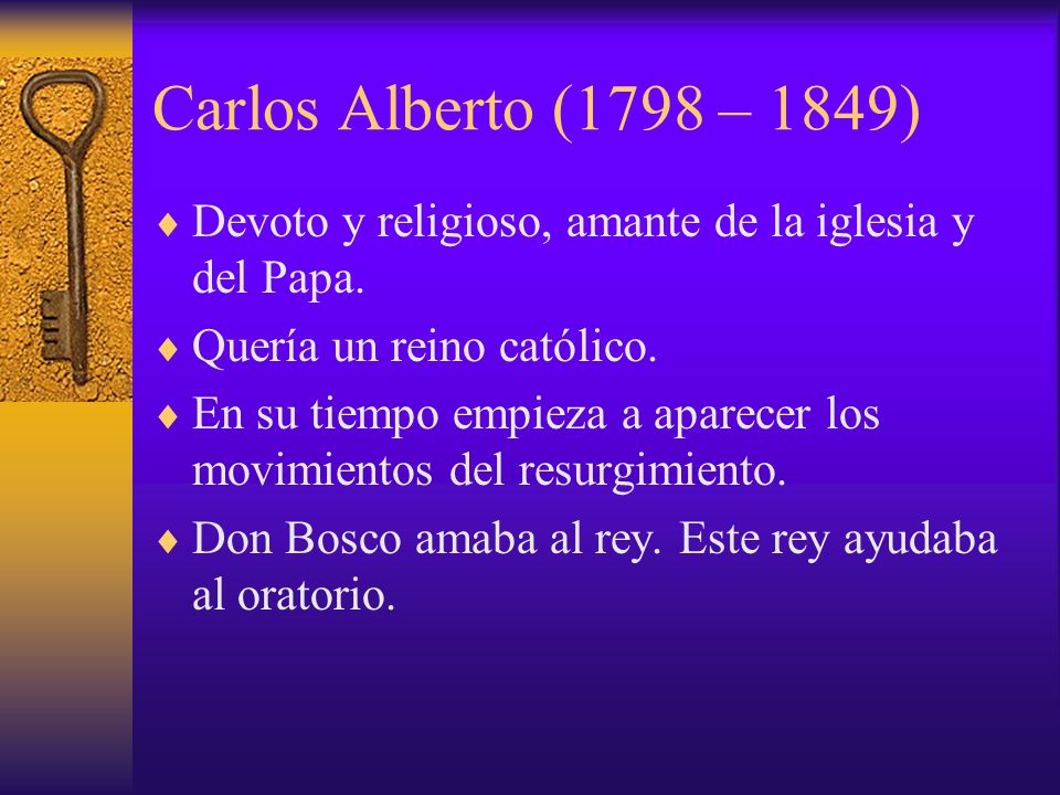 Carlos Alberto (1798 – 1849) Devoto y religioso, amante de la iglesia y del Papa. Quería un reino católico.