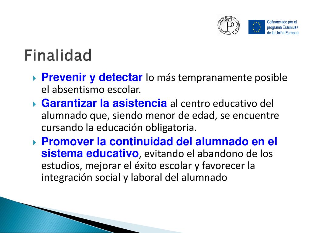 Finalidad Prevenir y detectar lo más tempranamente posible el absentismo escolar.