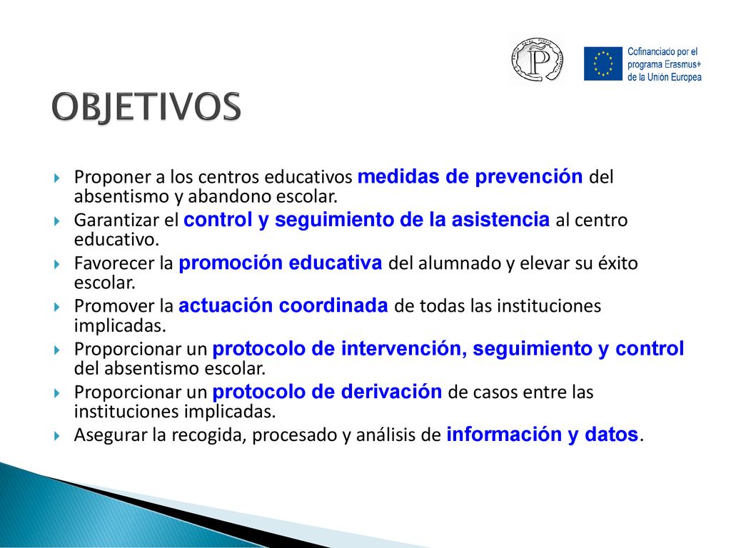 OBJETIVOS Proponer a los centros educativos medidas de prevención del absentismo y abandono escolar.