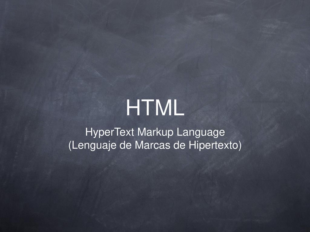 HTML HyperText Markup Language (Lenguaje de Marcas de Hipertexto)