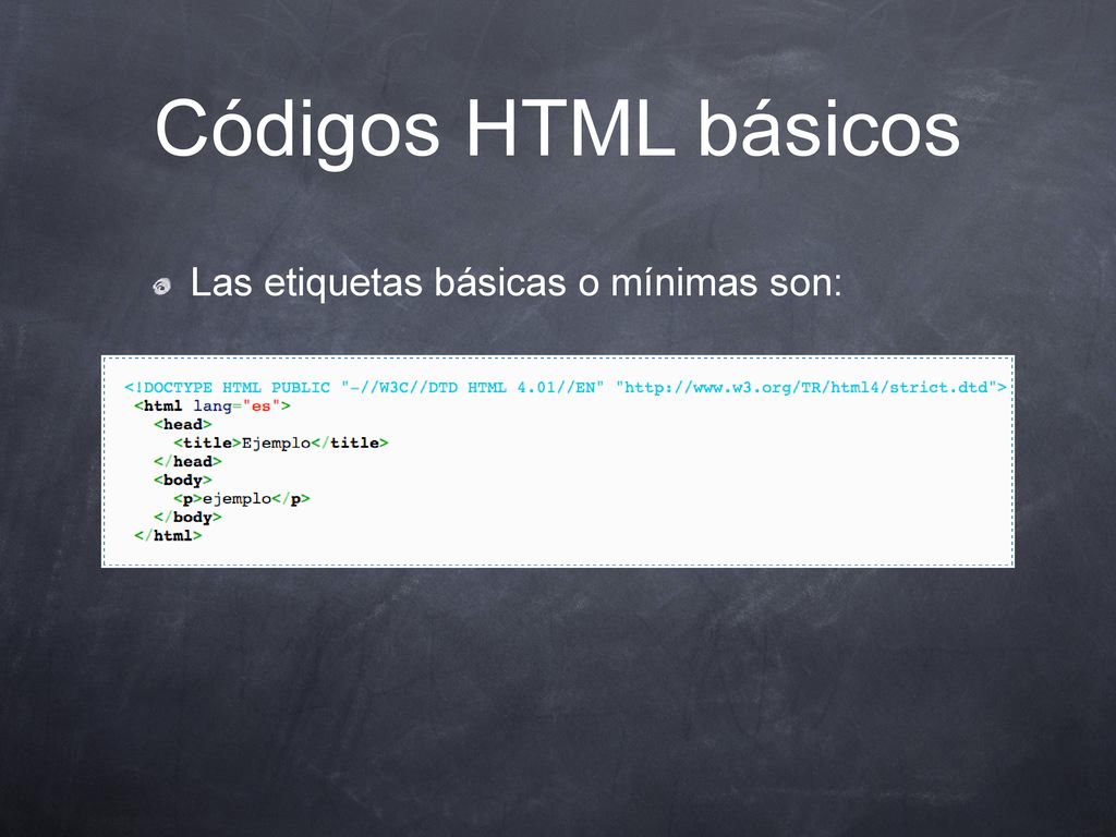 Códigos HTML básicos Las etiquetas básicas o mínimas son: