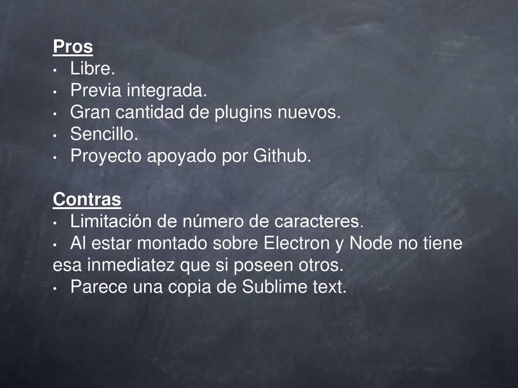 Pros Libre. Previa integrada. Gran cantidad de plugins nuevos. Sencillo. Proyecto apoyado por Github.