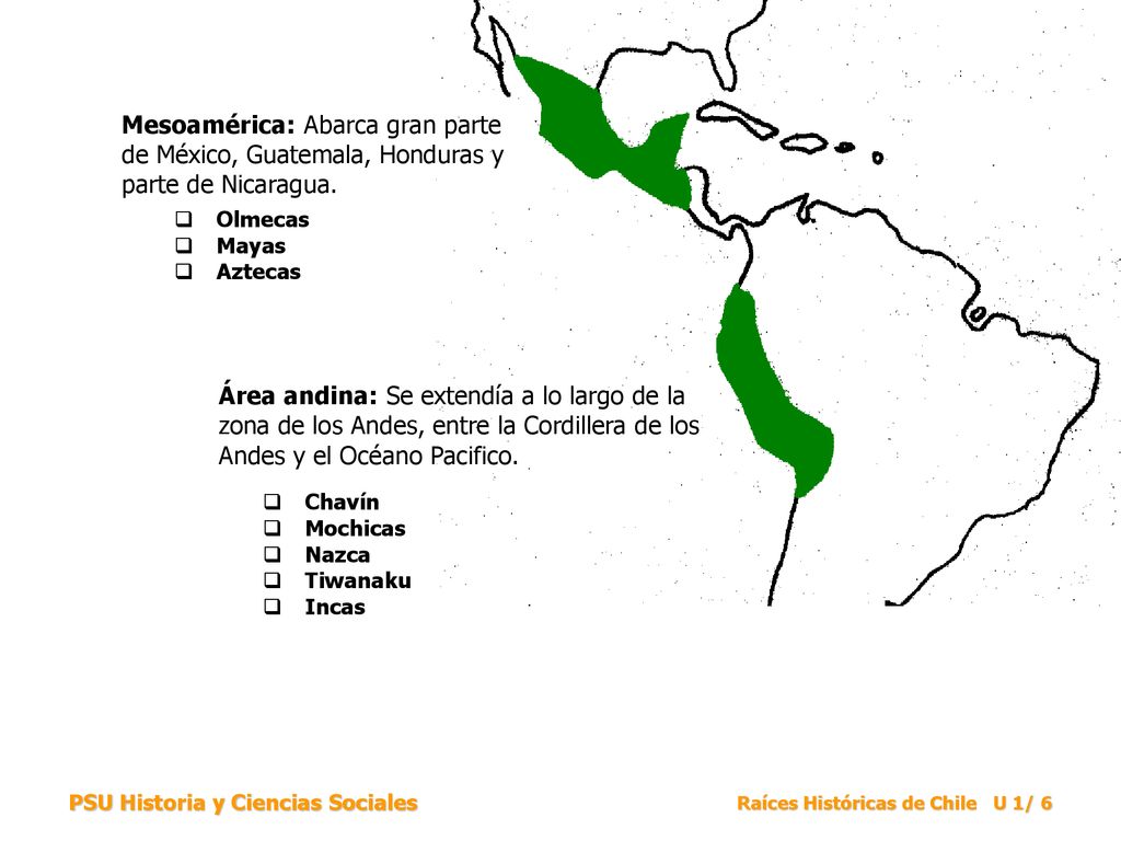Mesoamérica: Abarca gran parte de México, Guatemala, Honduras y parte de Nicaragua.