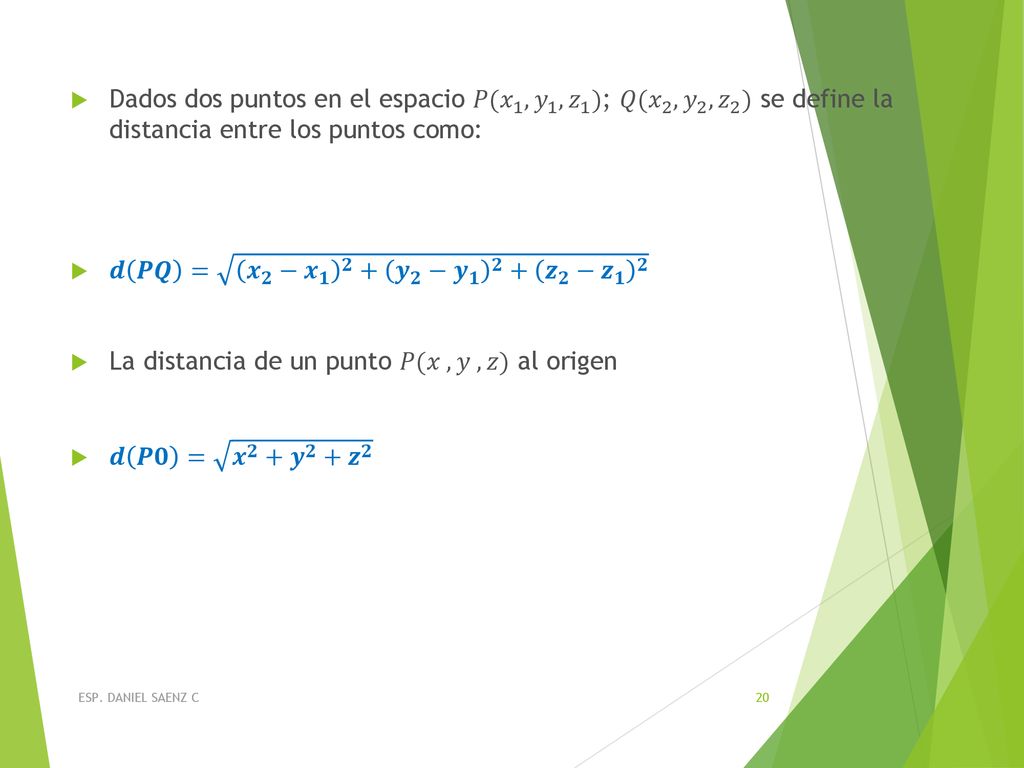 La distancia de un punto 𝑃(𝑥 , 𝑦 , 𝑧) al origen