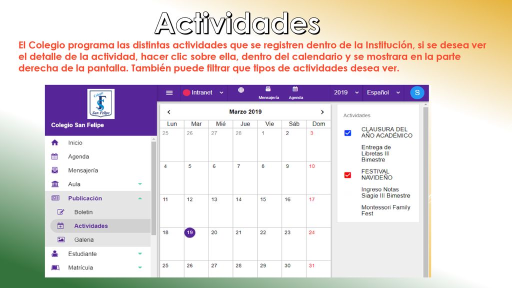 Actividades El Colegio programa las distintas actividades que se registren dentro de la Institución, si se desea ver.