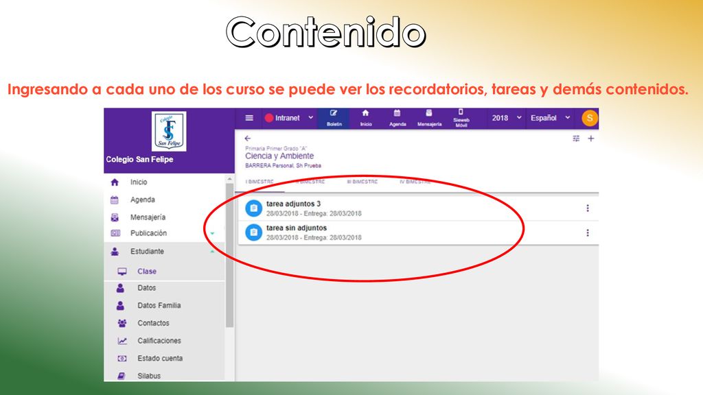 Contenido Ingresando a cada uno de los curso se puede ver los recordatorios, tareas y demás contenidos.